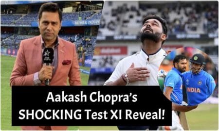 Aakash Chopra’s SHOCKING Test XI Reveal!