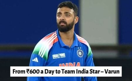 From ₹600 a Day to Team India Star – Varun