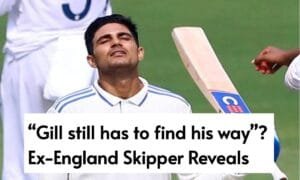 Gill still has to find his way”? Ex-England Skipper Reveals
