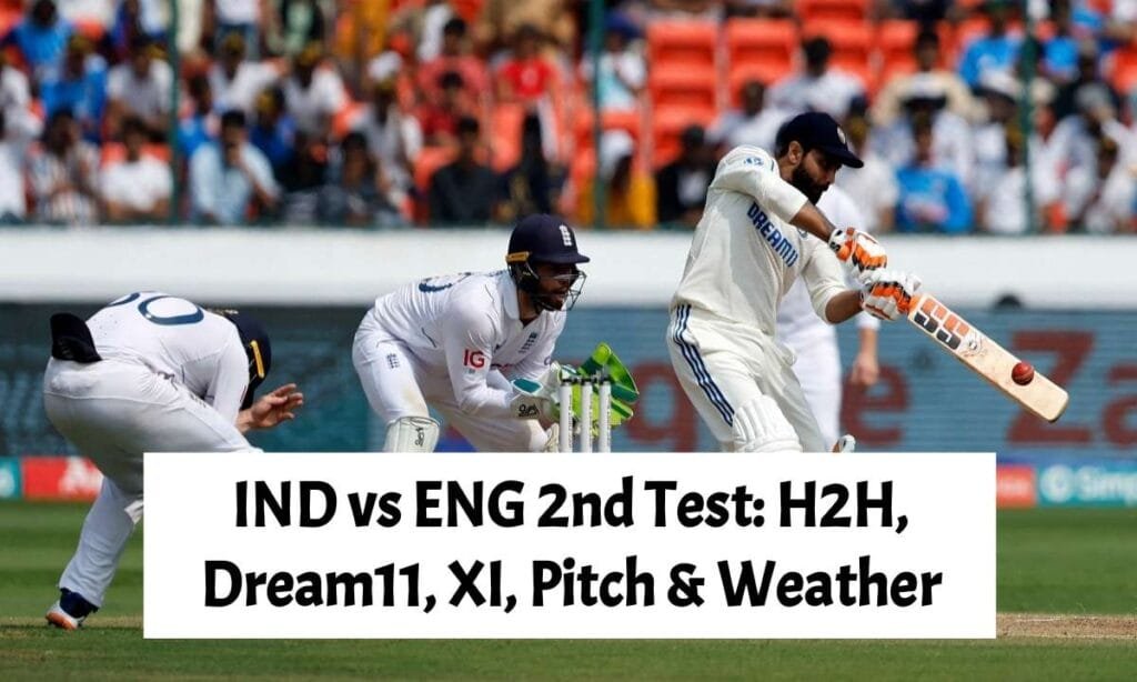 IND vs ENG 2nd Test: H2H, Dream11, XI, Pitch & Weather
