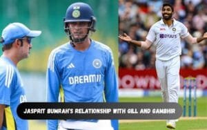 Jasprit Bumrah on Relationship with Gill and Gambhir