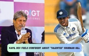 Kapil Dev Feels Confident About "Talented" Shubman Gill for Winning the Upcoming Test Series