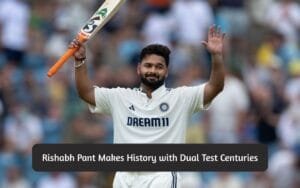 Rishabh Pant Makes History with Dual Test Centuries