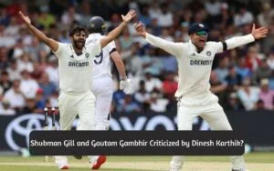 Gill and Gambhir Criticized by Dinesh Karthik for “Shardul Thakur”