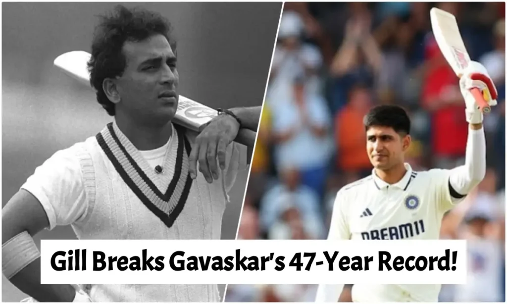 Gill Breaks Gavaskar's 47-Year Record!