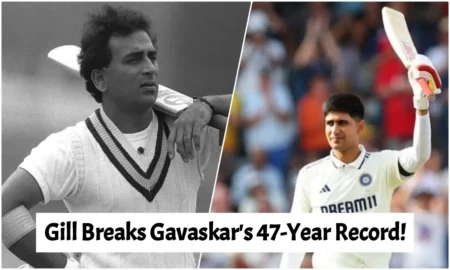 Gill Breaks Gavaskar's 47-Year Record!