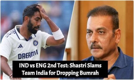 Shastri Slams Team India for Dropping Bumrah