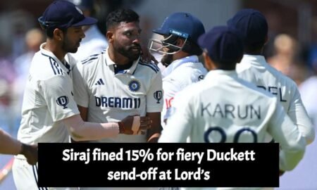 Siraj fined 15% for fiery Duckett send-off at Lord’s