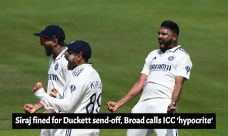 BRAKING: Siraj Fined for Celebration, Broad Calls Out ‘Hypocrisy’ in ICC Rules! Siraj fined for Duckett send-off, Broad calls ICC 'hypocrite'