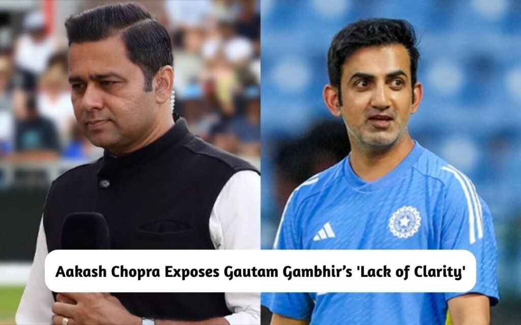 Aakash Chopra Exposes Gautam Gambhir