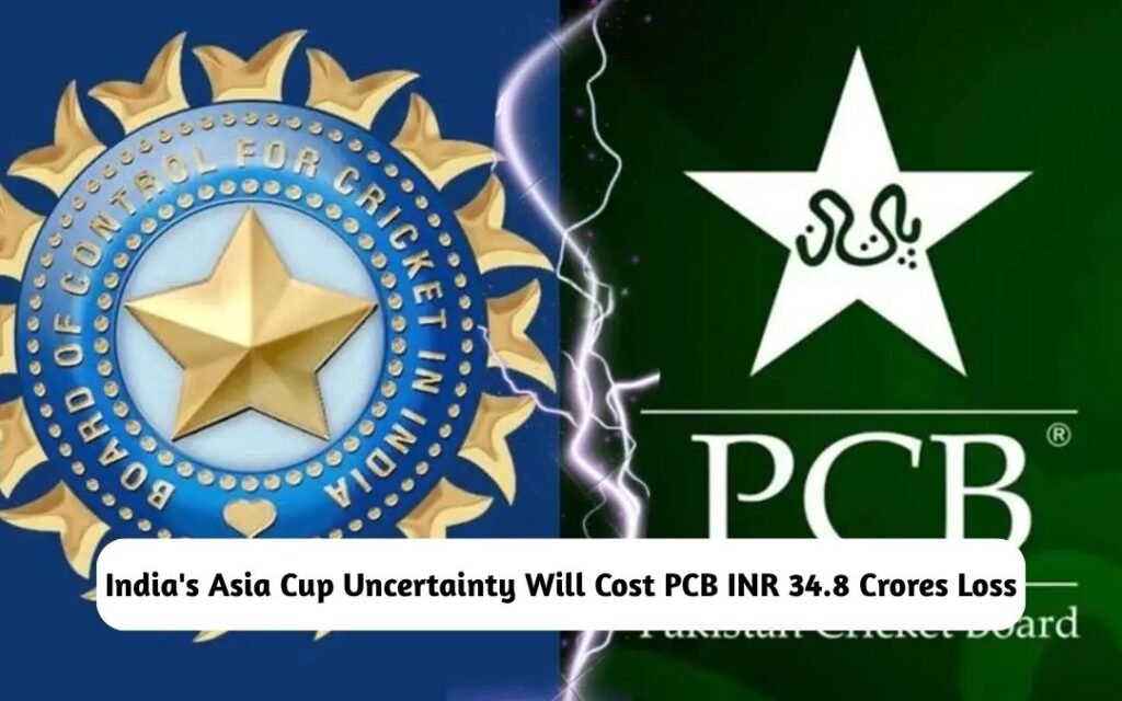 India's Asia Cup Uncertainty PCB INR 34.8 Crores Loss