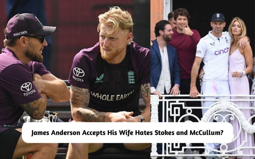 Why James Anderson's Wife Hates Stokes and McCullum