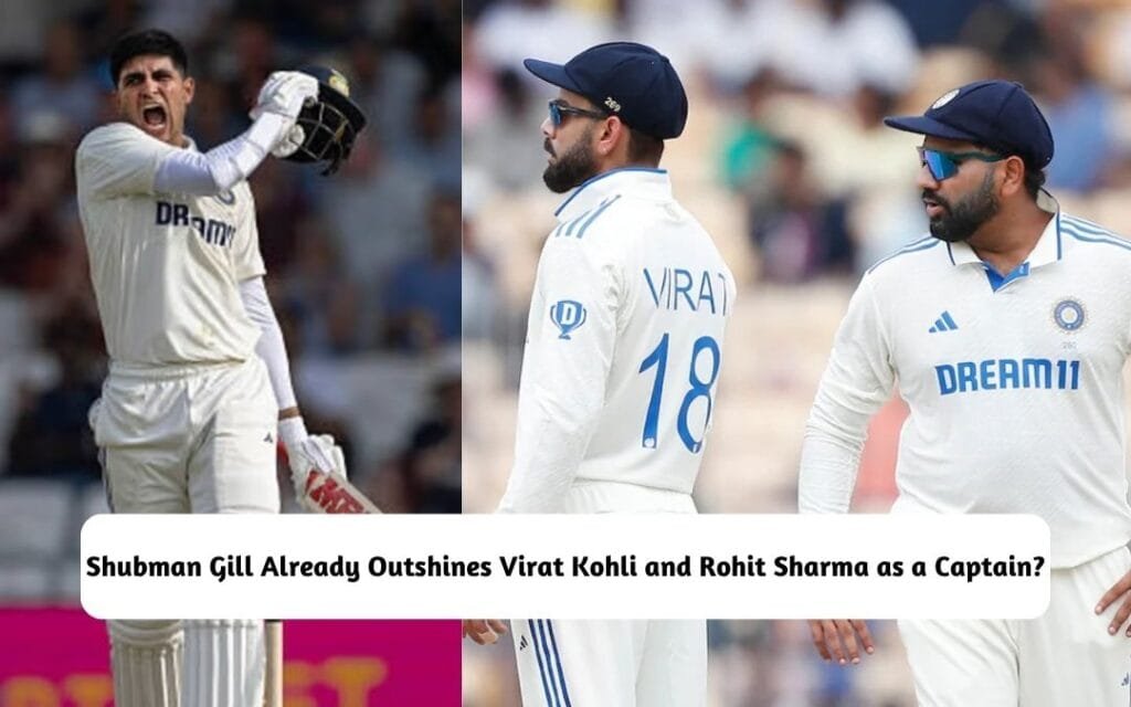 Shubman Gill Already Outshines Virat Kohli and Rohit Sharma as a Captain