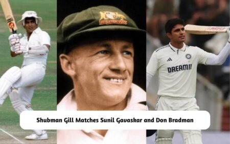 Shubman Gill Matches Sunil Gavaskar and Don Bradman