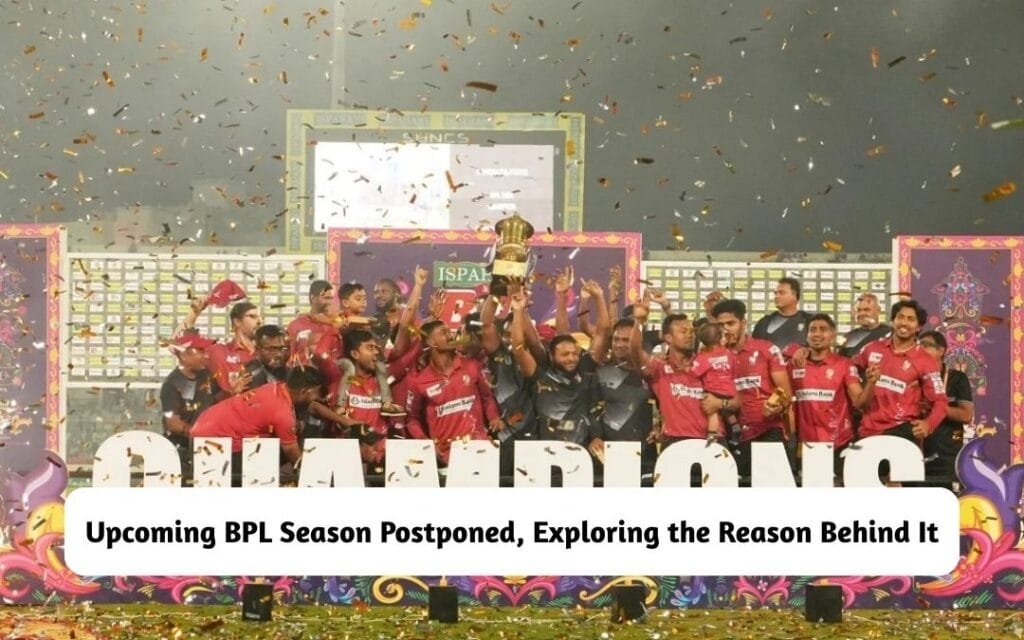 Upcoming BPL Season Postponed, Reason find out