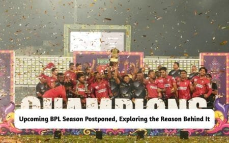 Upcoming BPL Season Postponed, Reason find out