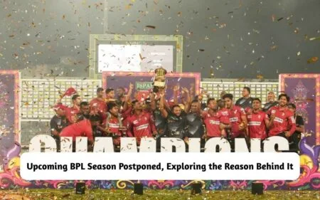 Upcoming BPL Season Postponed, Reason find out