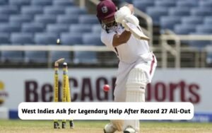 West Indies Asks Legends for Help After Record 27 All-Out
