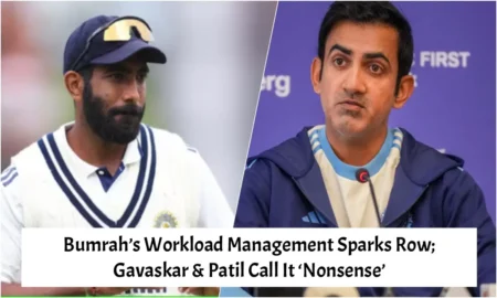 Bumrah’s Workload Management Sparks Row; Gavaskar & Patil Call It ‘Nonsense’