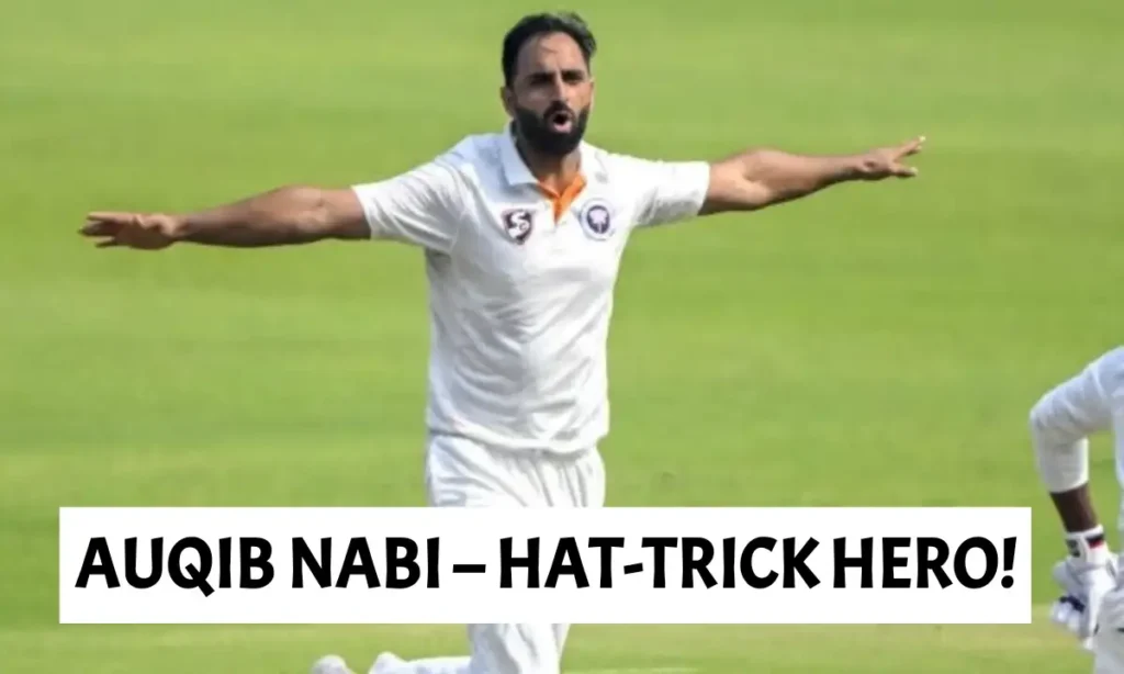 AUQIB NABI – HAT-TRICK HERO!