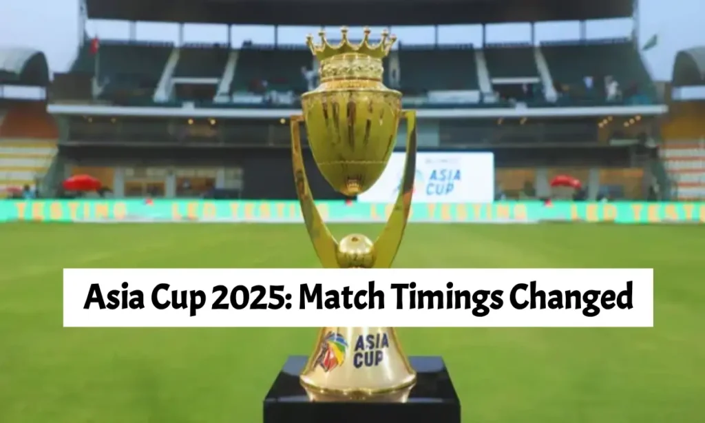 Asia Cup 2025: Match Timings Changed