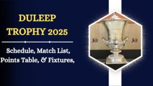 Duleep Trophy 2025 Schedule