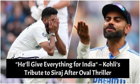 "He'll Give Everything for India" – Kohli’s Tribute to Siraj After Oval Thriller