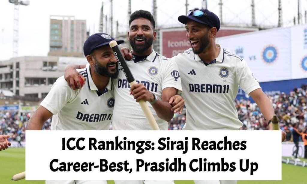 Siraj’s Oval Heroics Earn Career-Best ICC Test Rank; Prasidh Krishna Shines Too