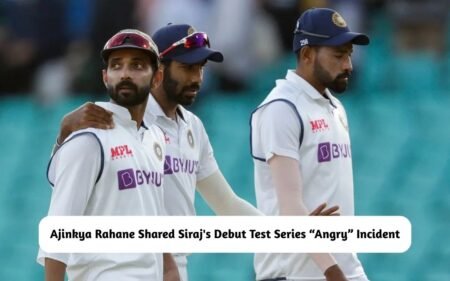 Ajinkya Rahane Shared Siraj's Debut