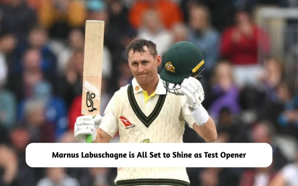 Marnus Labuschagne as Test Opener