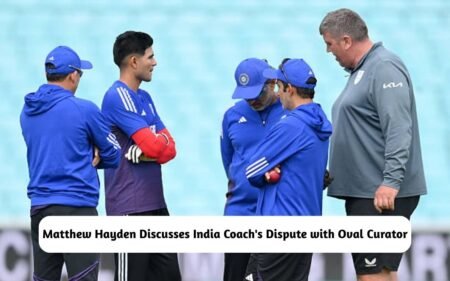 Matthew Hayden on India Coach's Dispute with Oval Curator