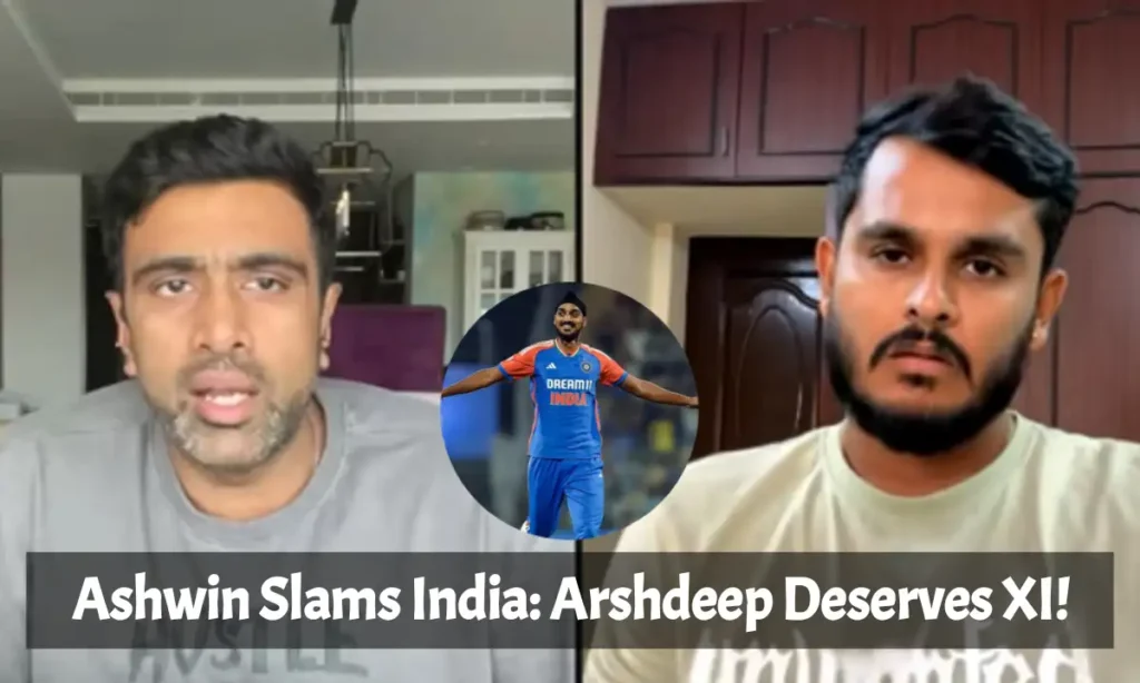 Ashwin Slams India_ Arshdeep Deserves XI!