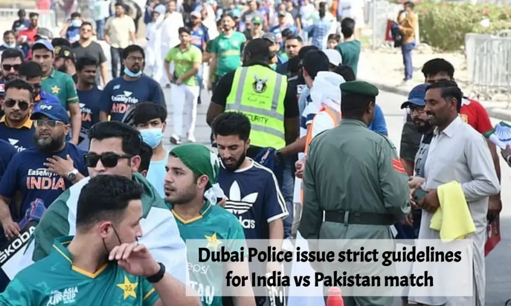 Dubai Police issue strict guidelines for India vs Pakistan match