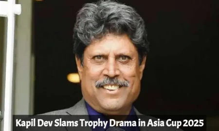 Kapil Dev Slams Trophy Drama in Asia Cup 2025