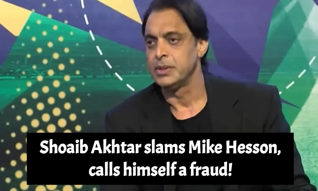 Shoaib Akhtar slams Mike Hesson, calls himself a fraud!