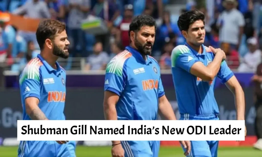 Shubman Gill Named India’s New ODI Leader