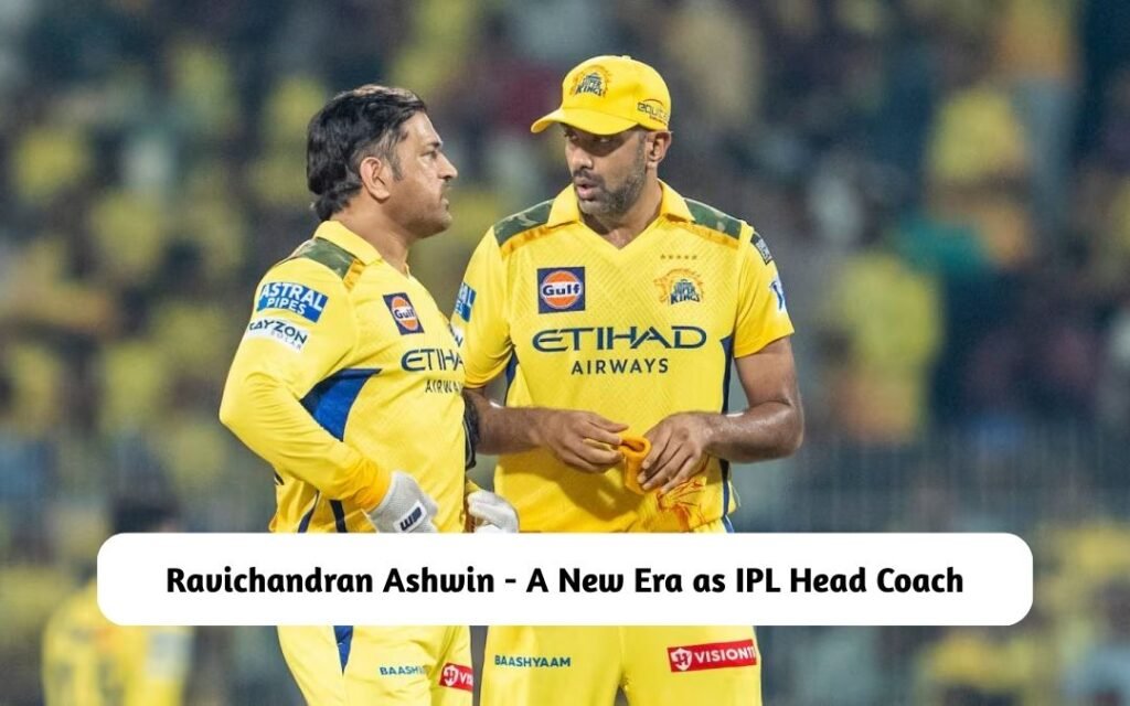 Ravichandran Ashwin as IPL Head Coach