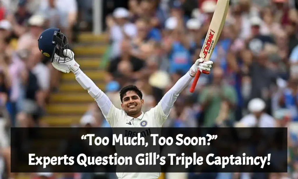 Experts Question Shubham Gill’s Triple Captaincy!