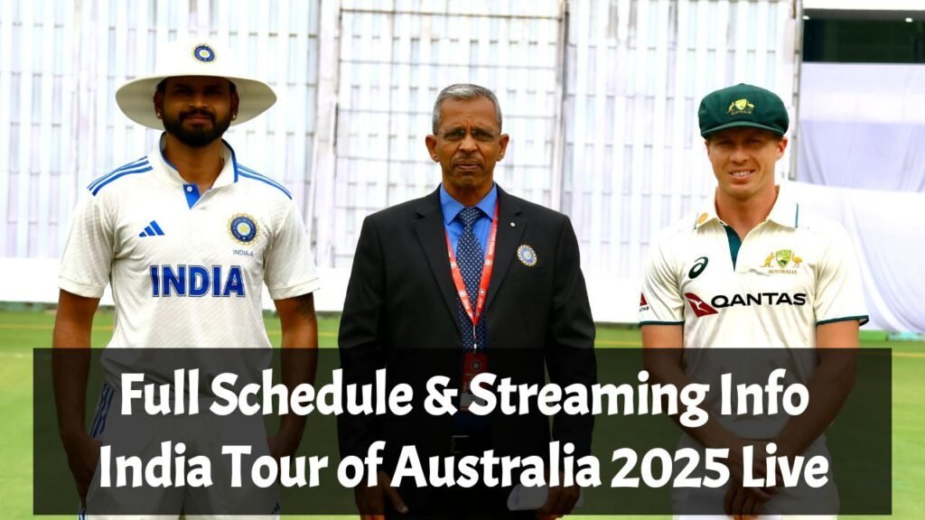 Full Schedule and Streaming Info | India Tour of Australia 2025 Live