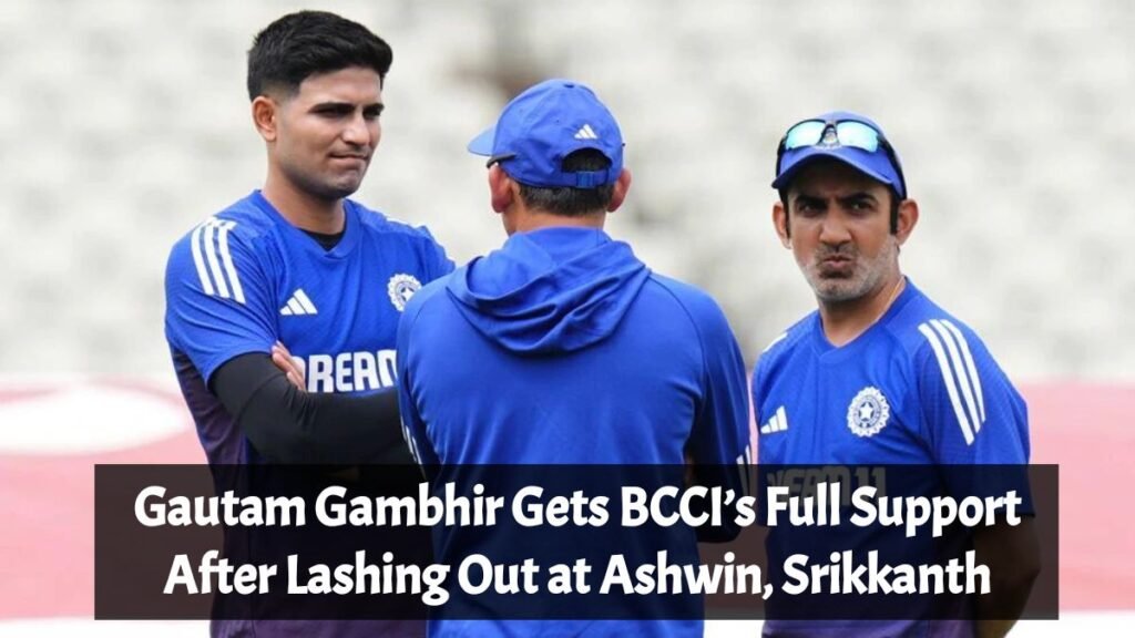 Gautam Gambhir Gets BCCI’s Full Support After Lashing Out at Ashwin, Srikkanth