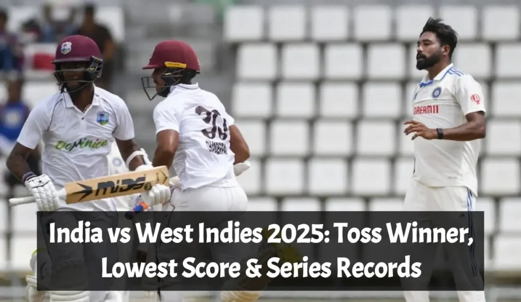 India vs West Indies 2025: Toss Winner, Lowest Score & Series Records