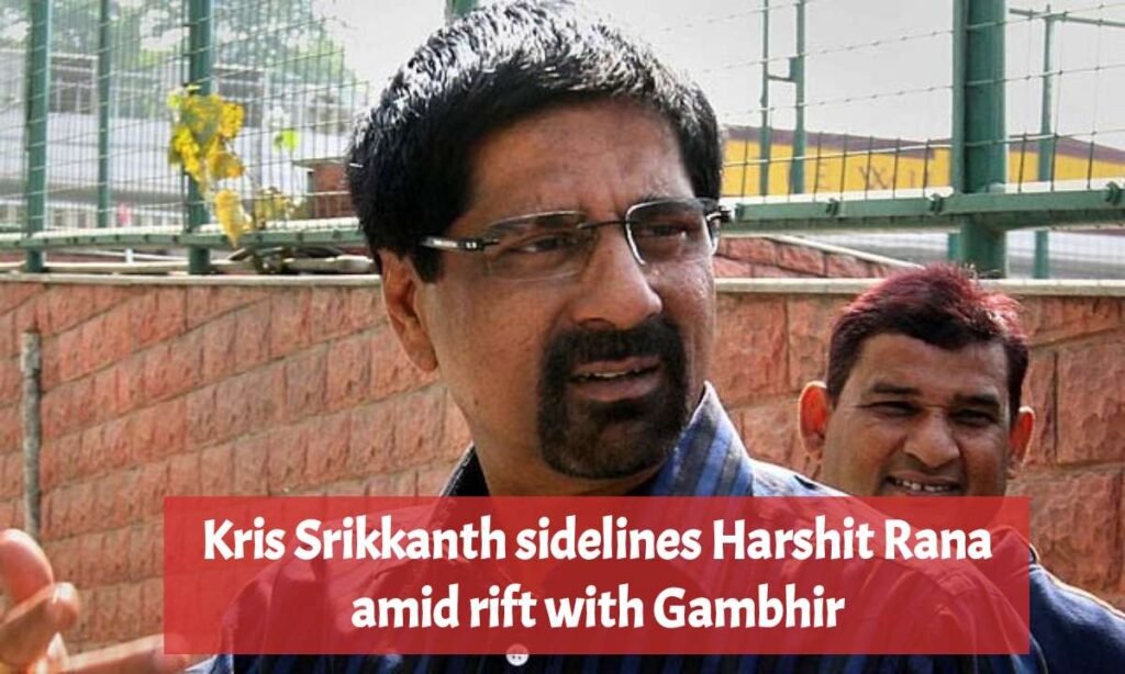 Kris Srikkanth sidelines Harshit Rana amid rift with Gambhir