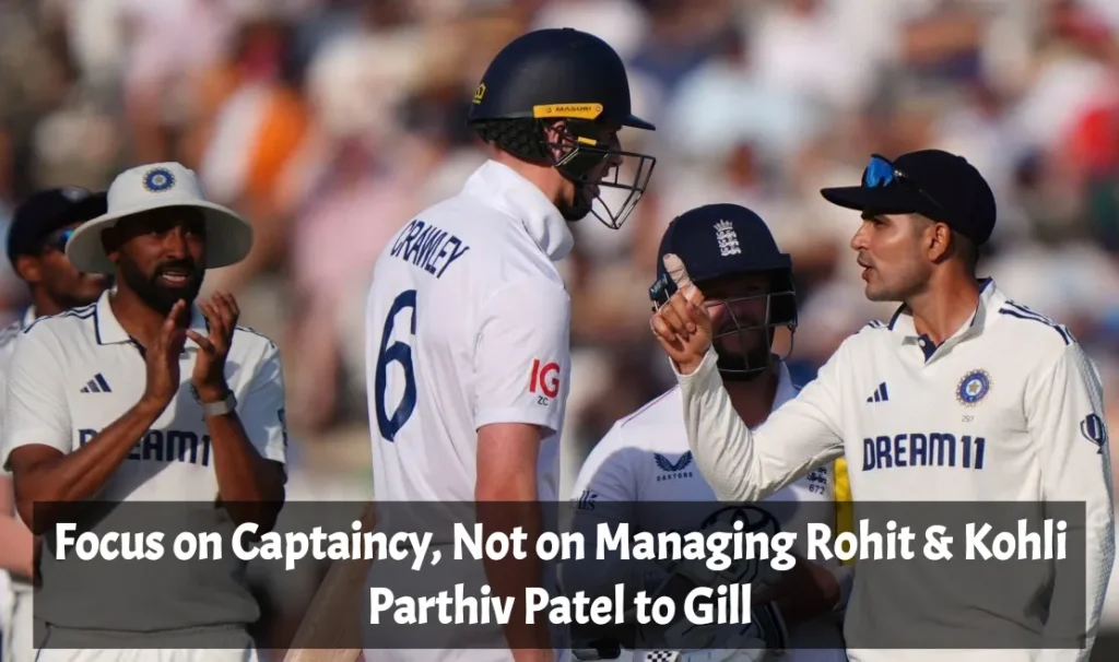 Parthiv Patel to Gill: Focus on Captaincy