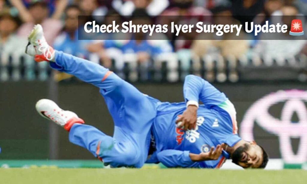 Shreyas Iyer Surgery Update