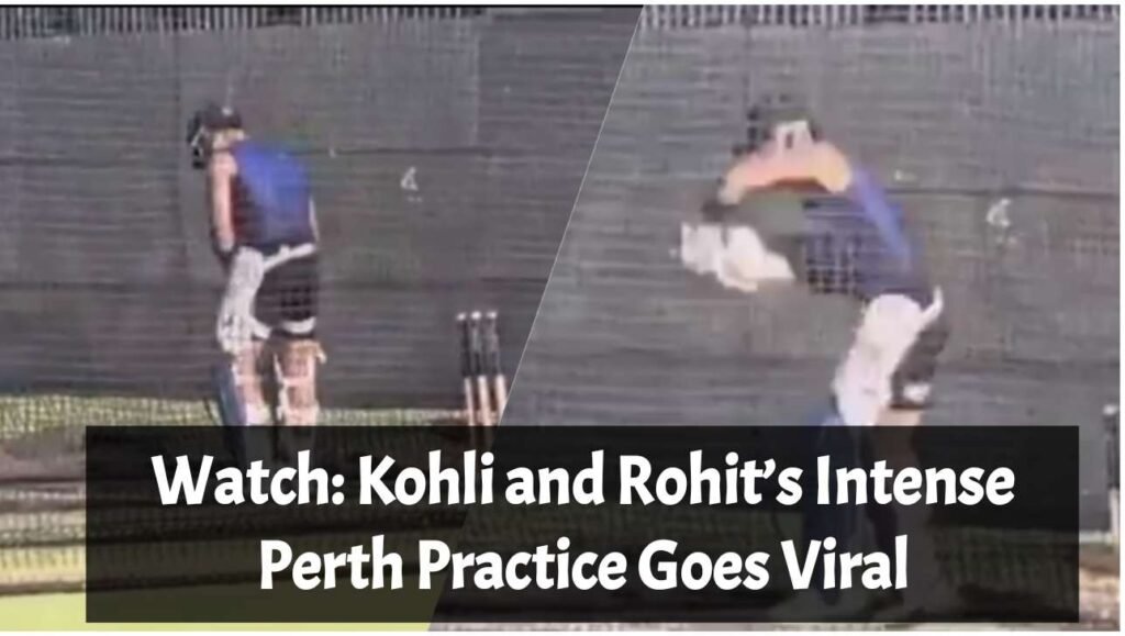 Kohli and Rohit’s Intense Perth Practice Goes Viral