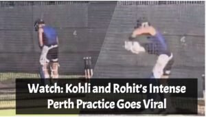 Kohli and Rohit’s Intense Perth Practice Goes Viral