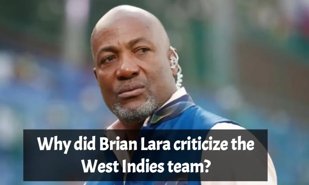 Why did Brian Lara criticize the West Indies team