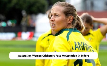 BREAKING: Australian Women Cricketers Face Molestation in Indore, Accused Arrested Australian Women Cricketers Face Molestation