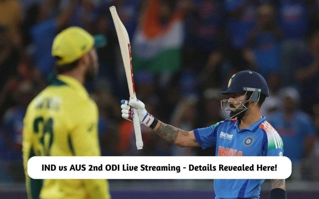 IND vs AUS 2nd ODI Live Streaming, Where to Watch Details ! IND vs AUS 2nd ODI Where to Watch