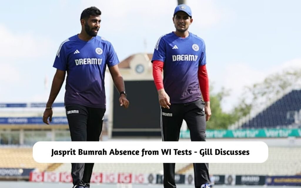 Jasprit Bumrah's Absence from WI Tests